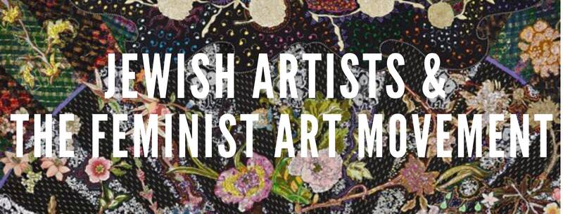 Banner Image for Jewish Artists and the Feminist Art Movement